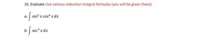 Solved 16. Evaluate Use various reduction integral formulas | Chegg.com