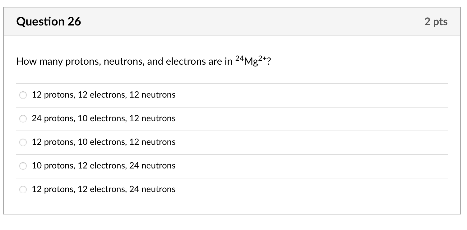 Solved Question 26 2 pts How many protons, neutrons, and | Chegg.com