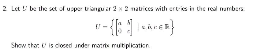 Solved Let U be the set of upper triangular 2x2 matrices | Chegg.com