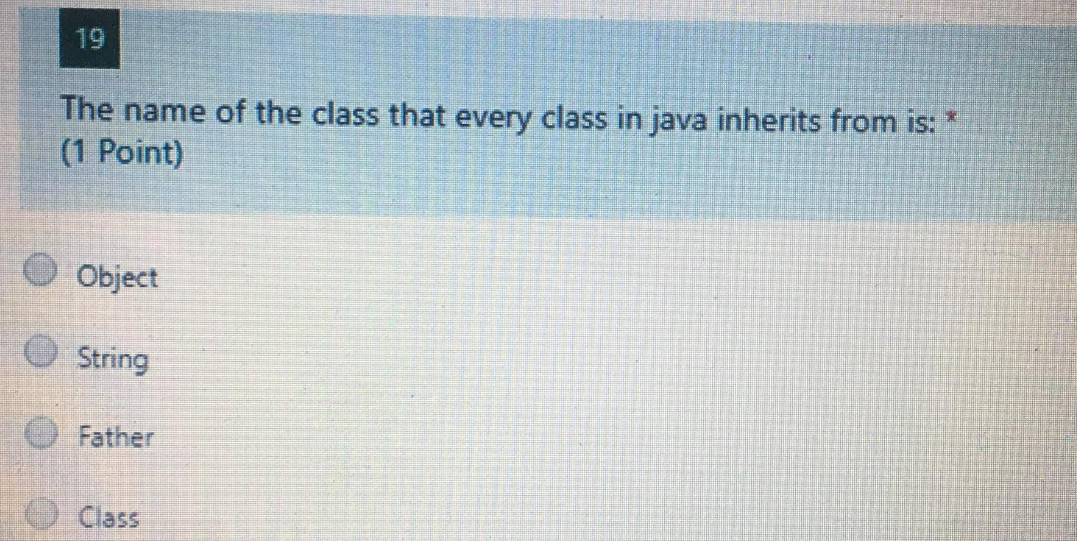 Solved 19 The name of the class that every class in java | Chegg.com