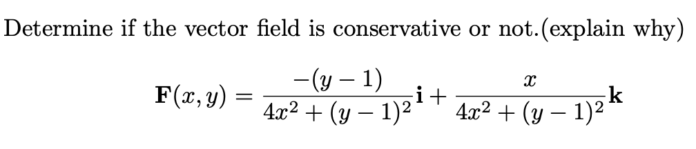 Solved Determine if the vector field is conservative or | Chegg.com