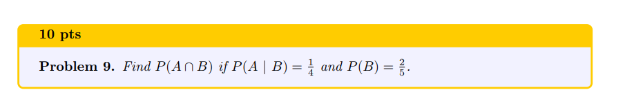 Solved Problem 9. Find P(A∩B) If P(A∣B)=41 And P(B)=52. | Chegg.com