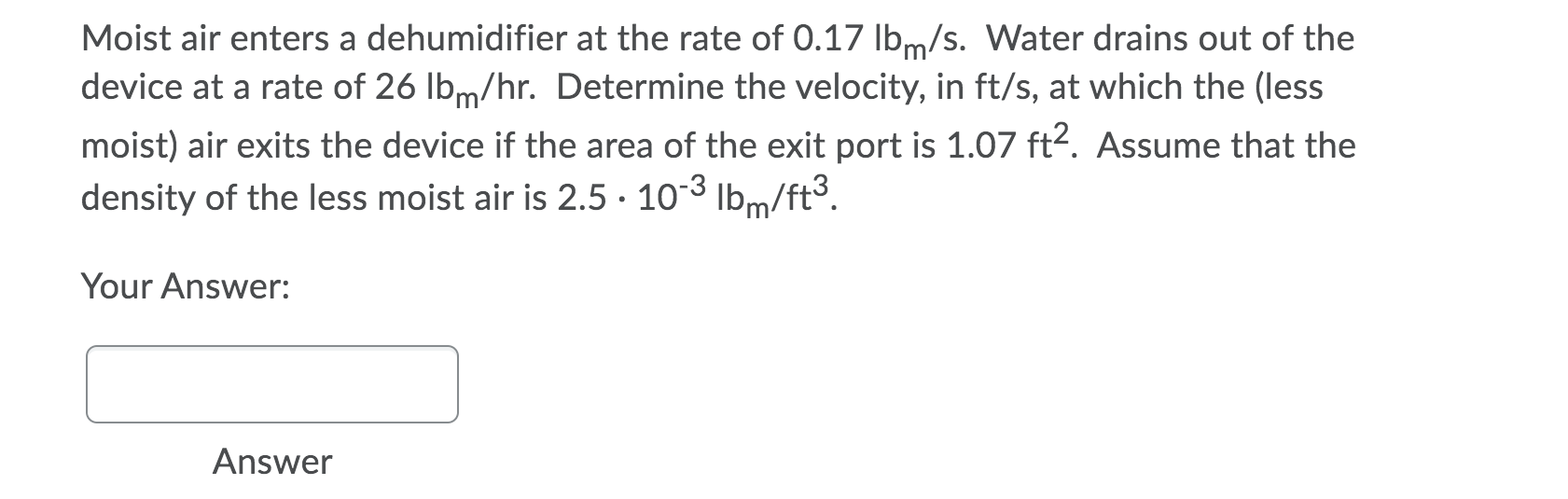 Solved Moist air enters a dehumidifier at the rate of 0.17
