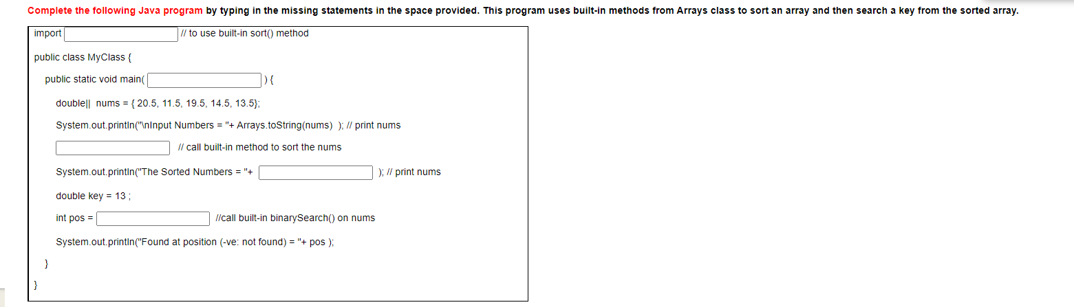Solved Complete the following Java program by typing in the | Chegg.com