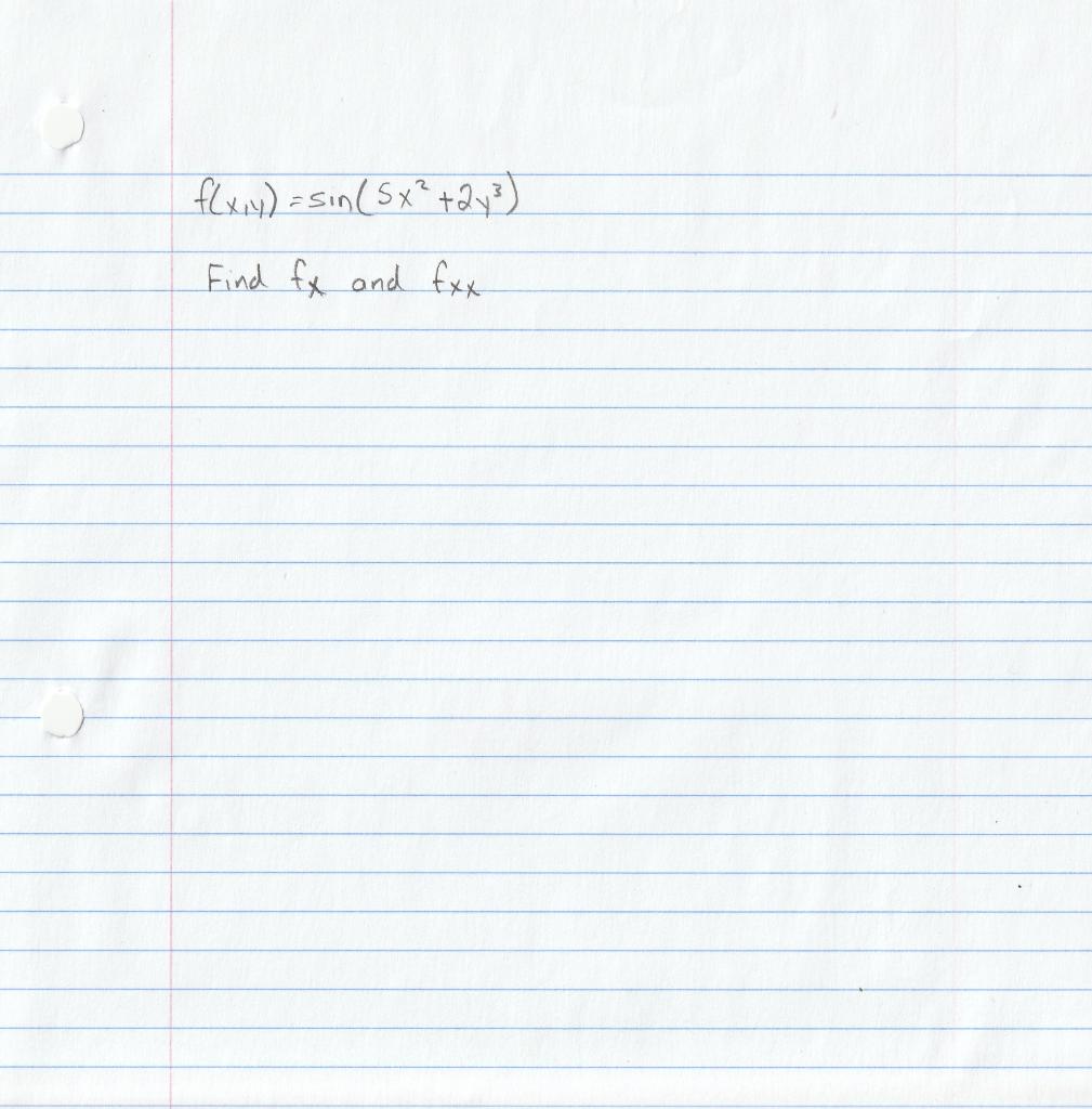 Solved f(x,y)=sin(5x2+2y3) Find fx and fxx