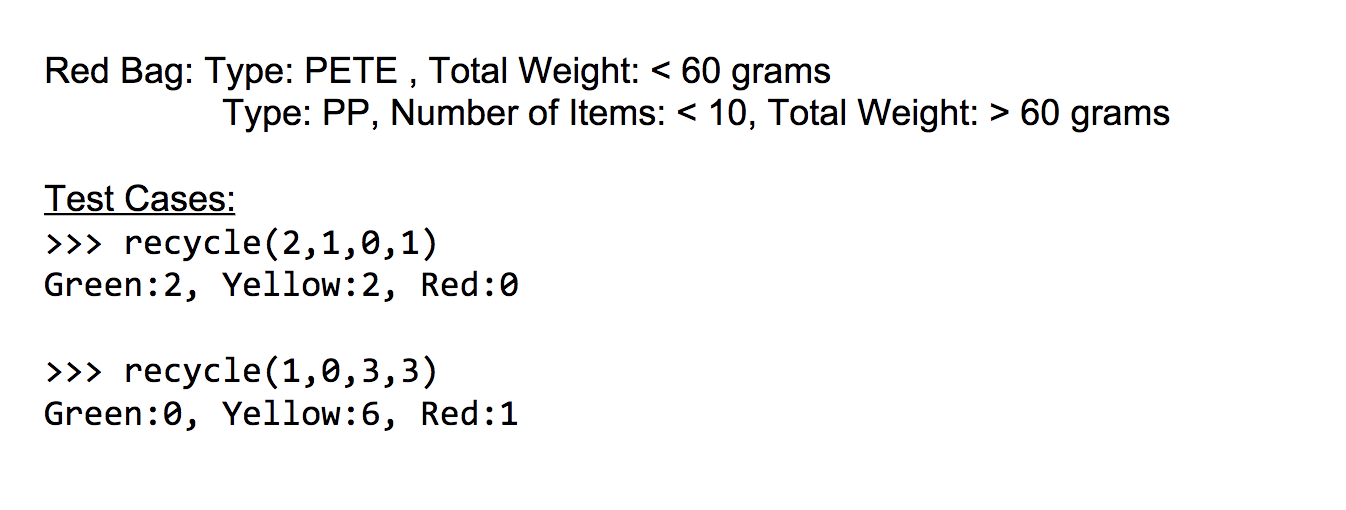Red Bag: Type: PETE , Total Weight: < 60 grams Type: PP, Number of Items: < 10, Total Weight: > 60 grams Test Cases: >>> recy
