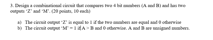 Solved 3. Design a combinational circuit that compares two 4 | Chegg.com