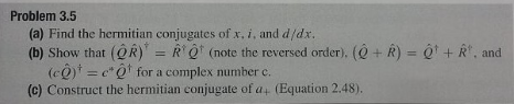 Solved Problem 3.5 (a) Find The Hermitian Conjugates Of X. | Chegg.com