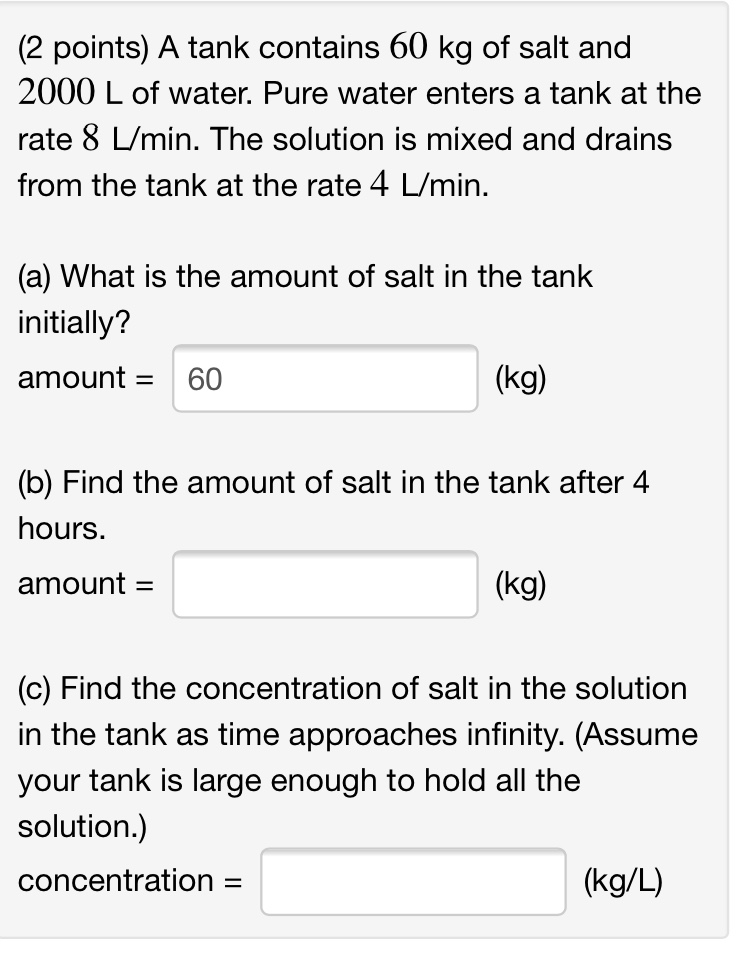 Solved (2 points) A tank contains 60 kg of salt and 2000 L