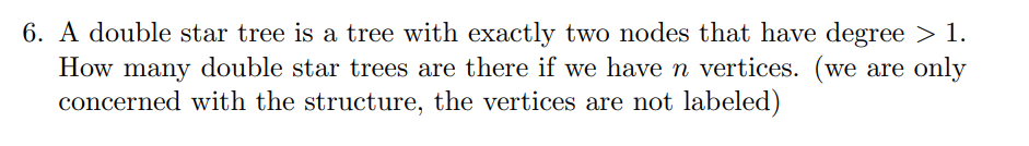 Solved 6. A double star tree is a tree with exactly two | Chegg.com