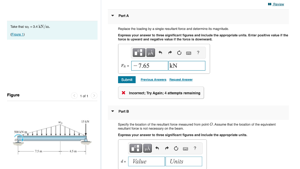 Solved w0=3.4kN/m Replace the loading by a single resultant | Chegg.com