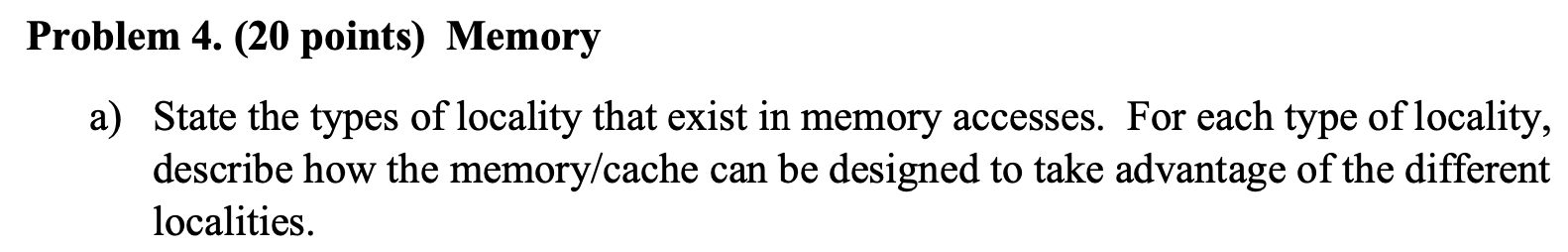 Solved Problem 4. (20 points) Memory a) State the types of | Chegg.com