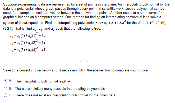 Suppose experimental data are represented by a set of points in the plane. An interpolating polynomial for the data is a poly