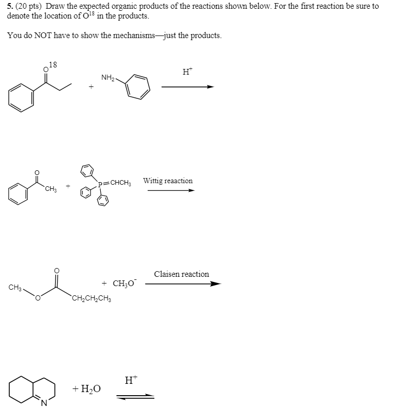 Solved 5. (20 pts) Draw the expected organic products of the | Chegg.com