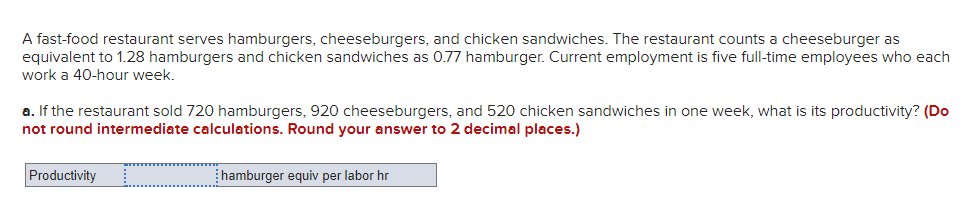 A fast-food restaurant serves hamburgers, cheeseburgers, and chicken sandwiches. The restaurant counts a cheeseburger as
equi