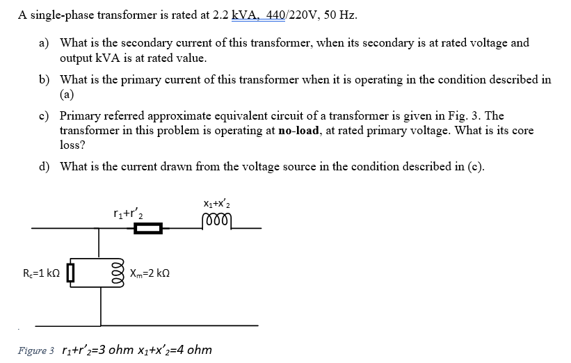 Solved A single-phase transformer is rated at 2.2kVA,440/220 | Chegg.com