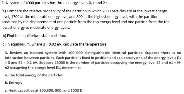 Solved 2. A system of 4000 particles has three energy levels | Chegg.com