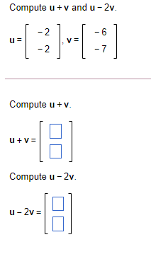 Solved Compute u + v and u-2v. -2 -6 u -2 -7 Compute u + v. | Chegg.com