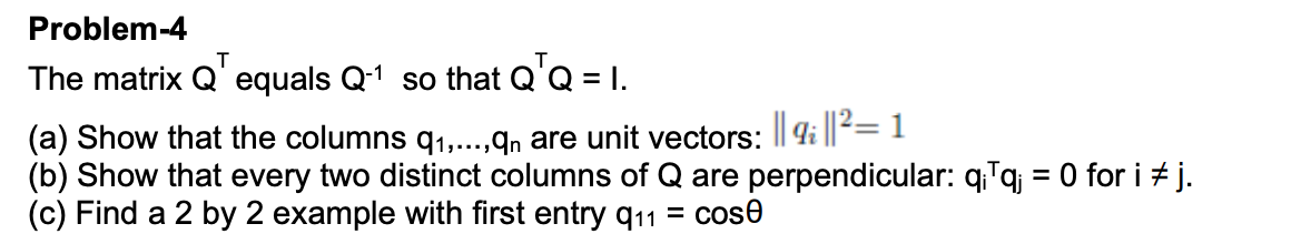 Solved Problem-4 The matrix Q' equals Q-1 so that Q Q = 1. | Chegg.com