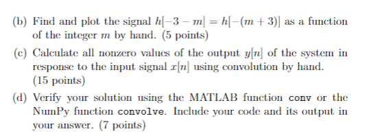 (b) Find and plot the signal \( h[-3-m]=h[-(m+3)] \) as a function of the integer \( m \) by hand. (5 points)
(c) Calculate a