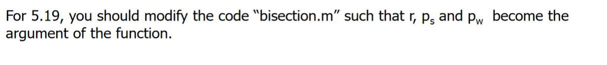 Solved For 5.19, you should modify the code "bisection.m" | Chegg.com