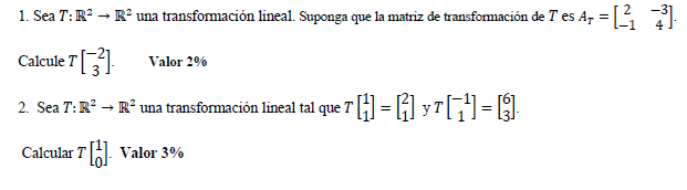 1. Sea \( T: \mathbb{R}^{2} \rightarrow \mathbb{R}^{2} \) una transformación lineal. Suponga que la matriz de transformación