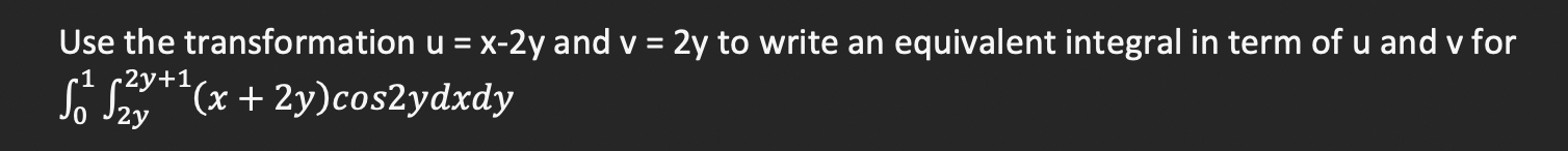 Solved Use the transformation u=x−2y and v=2y to write an | Chegg.com