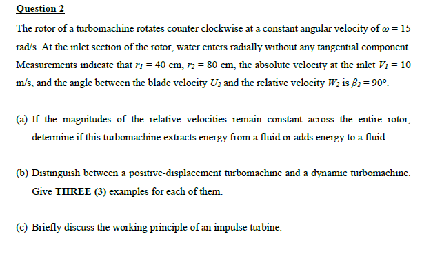 The rotor of a turbomachine rotates counter clockwise at a constant angular velocity of \( \omega=15 \) \( \mathrm{rad} / \ma