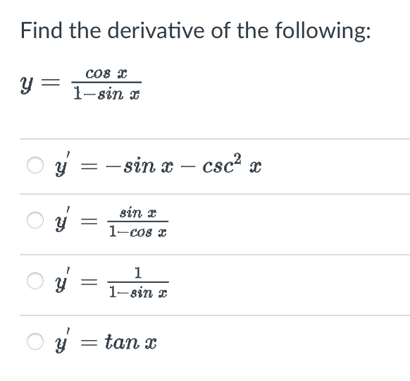 Find the derivative of the following: \[ \begin{array}{l} y=\frac{\cos x}{1-\sin x} \\ y^{\prime}=-\sin x-\csc ^{2} x \\ y^{\