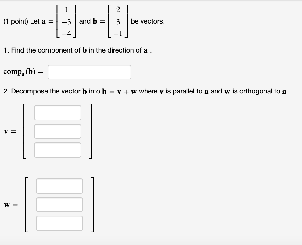 Solved 2 (1 point) Let a = -3 and b = 3 be vectors. 1. Find | Chegg.com