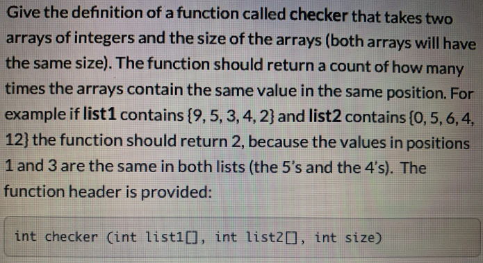 Solved Give the definition of a function called checker that | Chegg.com