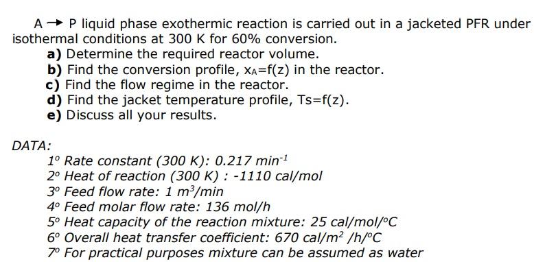 Solved A + P liquid phase exothermic reaction is carried out | Chegg.com