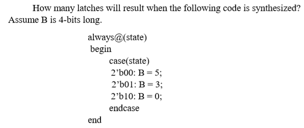 Latch Code Solved How many latches will result when the following code | Chegg.com