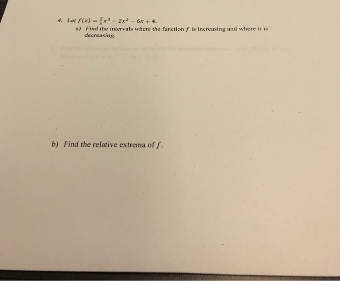 Solved 4 Let F X 2x2 6x 4 A Find The Intervals Where