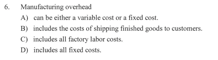 Solved 6. Manufacturing overhead A) can be either a variable | Chegg.com