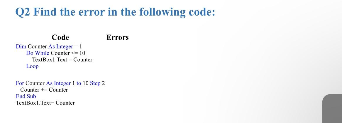 Solved Q2 Find the error in the following code: Dim Counter | Chegg.com