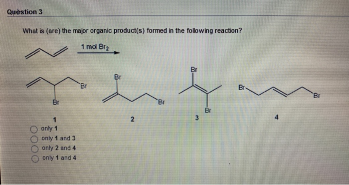 Solved Question 3 What is (are) the major organic product(s) | Chegg.com