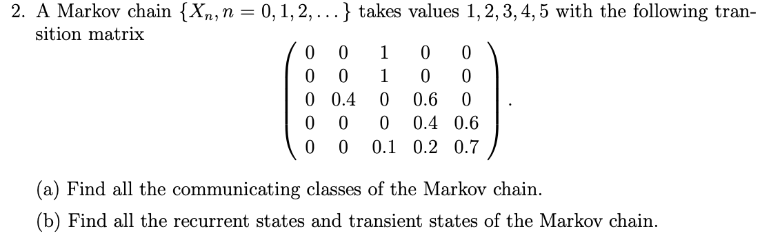 Solved A Markov Chain {Xn,n=0,1,2,…} Takes Values 1,2,3,4,5 | Chegg.com