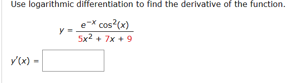 Solved Use Logarithmic Differentiation To Find The