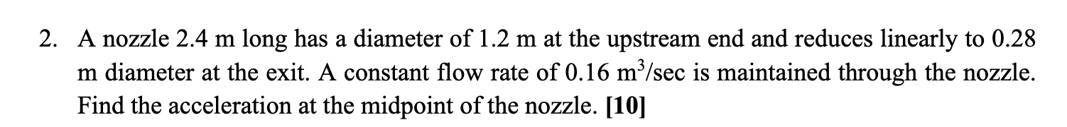 Solved a 2. A nozzle 2.4 m long has a diameter of 1.2 m at | Chegg.com