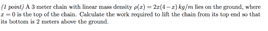 Solved (1 point) A 3 meter chain with linear mass density | Chegg.com