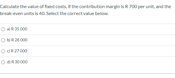 Solved Calculate the value of fixed costs, if the | Chegg.com