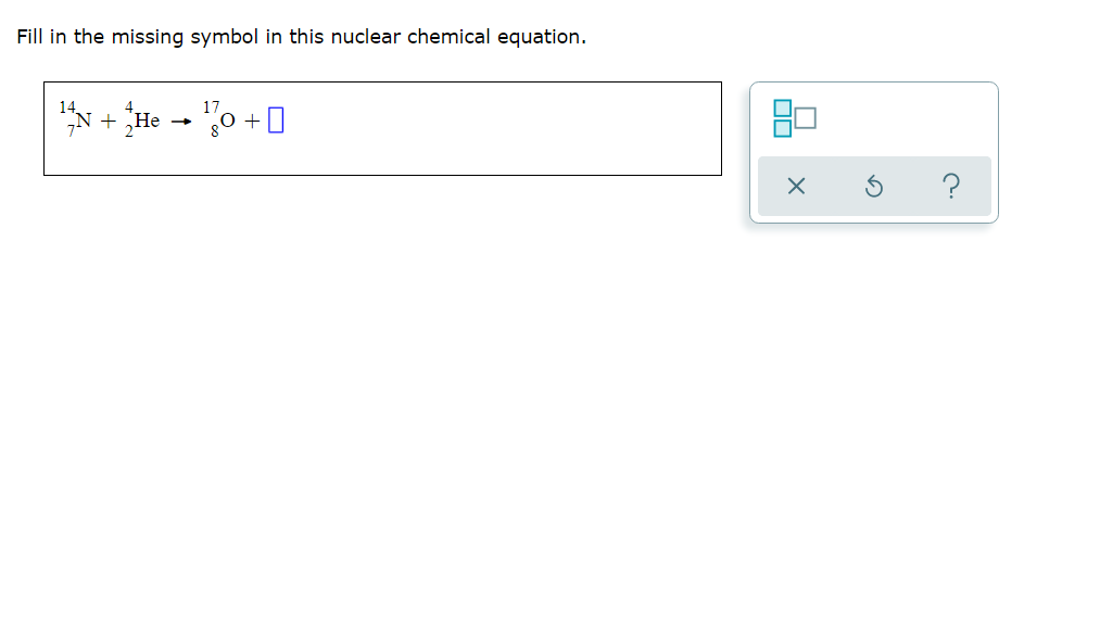 Solved Fill in the missing symbol in this nuclear chemical | Chegg.com