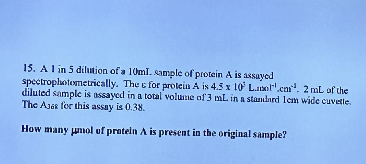 Solved 15. A 1 in 5 dilution of a 10 mL sample of protein A