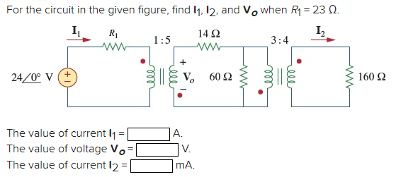 Solved For the circuit in the given figure, find 11, 12, and | Chegg.com