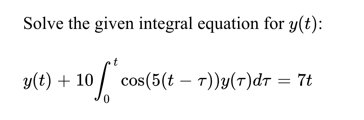 Solved Solve the given integral equation for y(t) : | Chegg.com