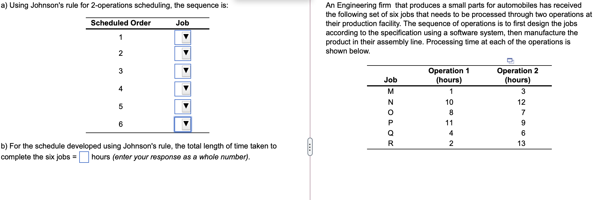 Solved a) Using Johnson's rule for 2-operations scheduling, | Chegg.com
