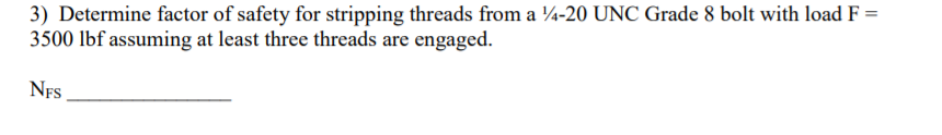 Solved 3) Determine factor of safety for stripping threads | Chegg.com