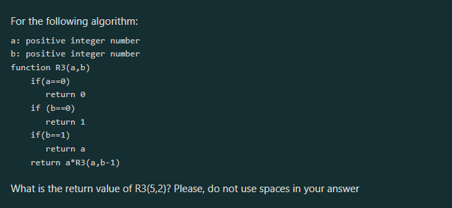 Solved For the following algorithm: a: positive integer | Chegg.com