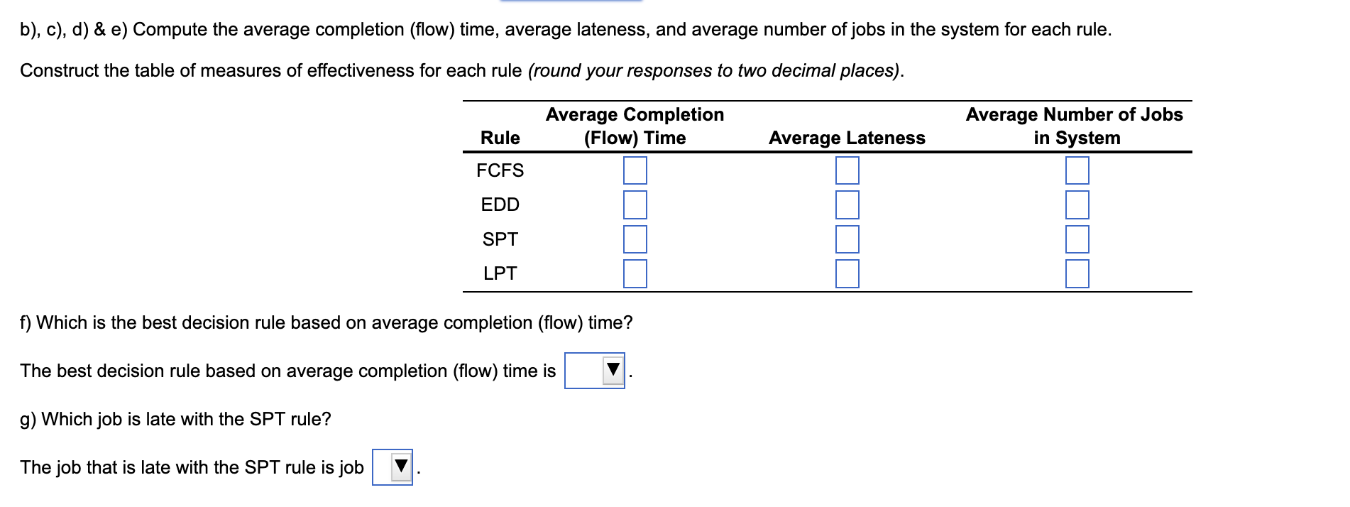 b), c), d) \& e) Compute the average completion (flow) time, average lateness, and average number of jobs in the system for e